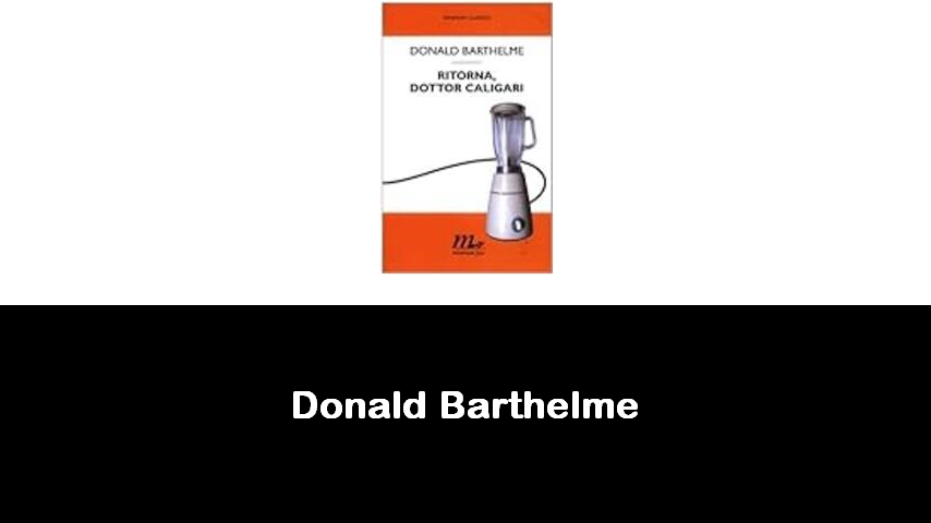 libri di Donald Barthelme