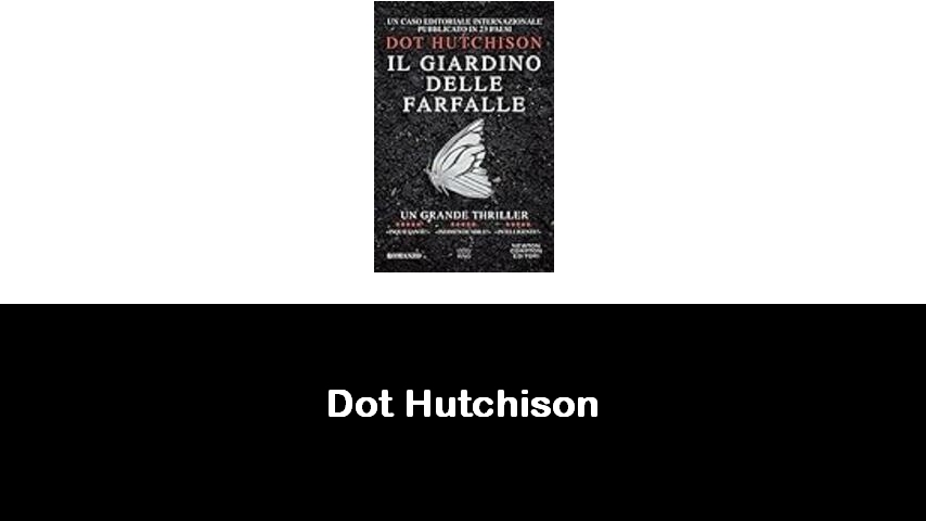 libri di Dot Hutchison