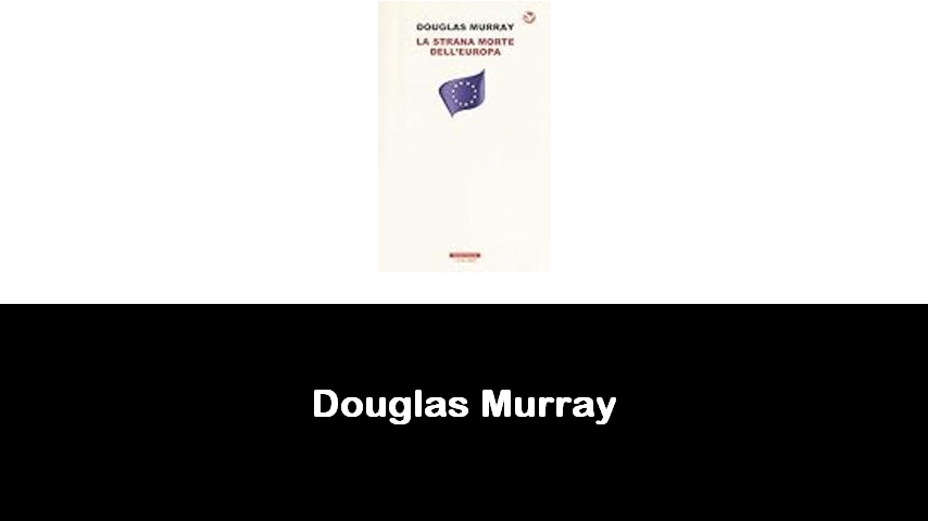 libri di Douglas Murray