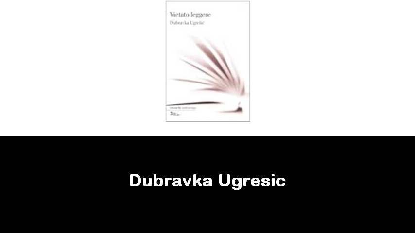 libri di Dubravka Ugresic