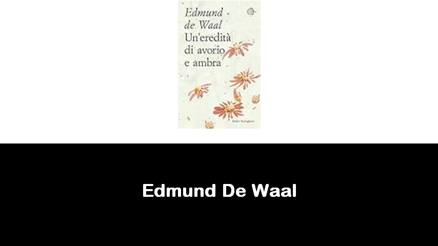 libri di Edmund De Waal