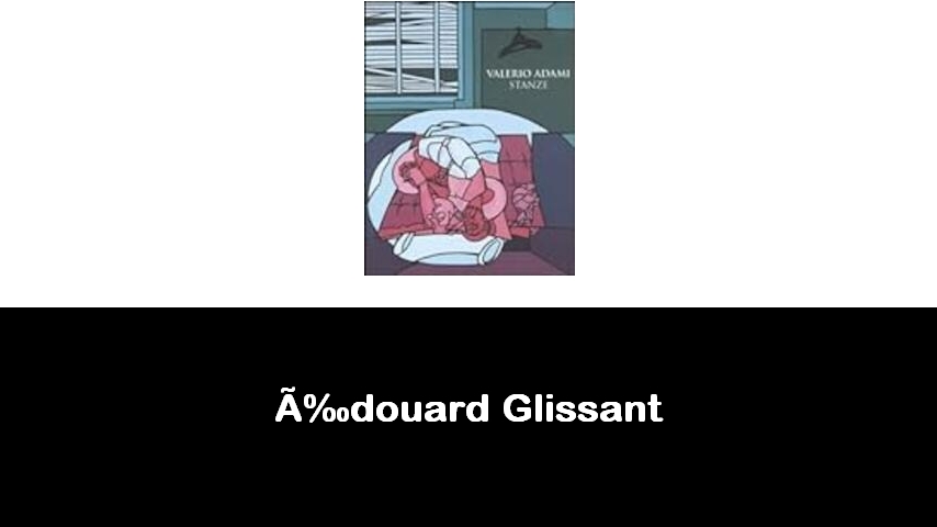 libri di Édouard Glissant