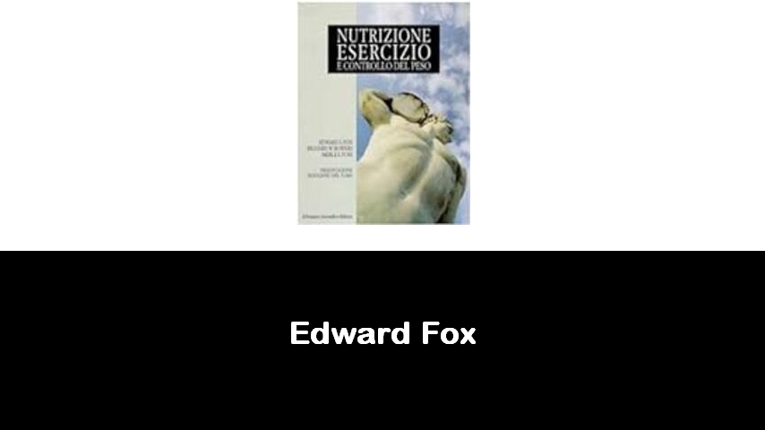 libri di Edward Fox