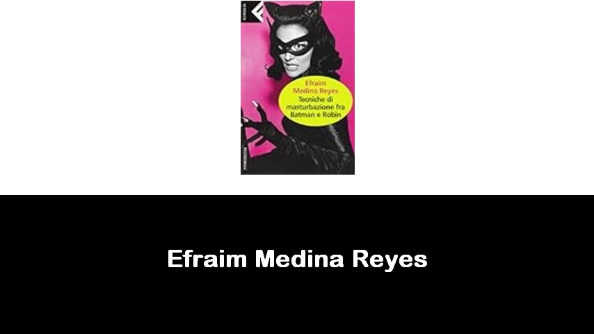 libri di Efraim Medina Reyes