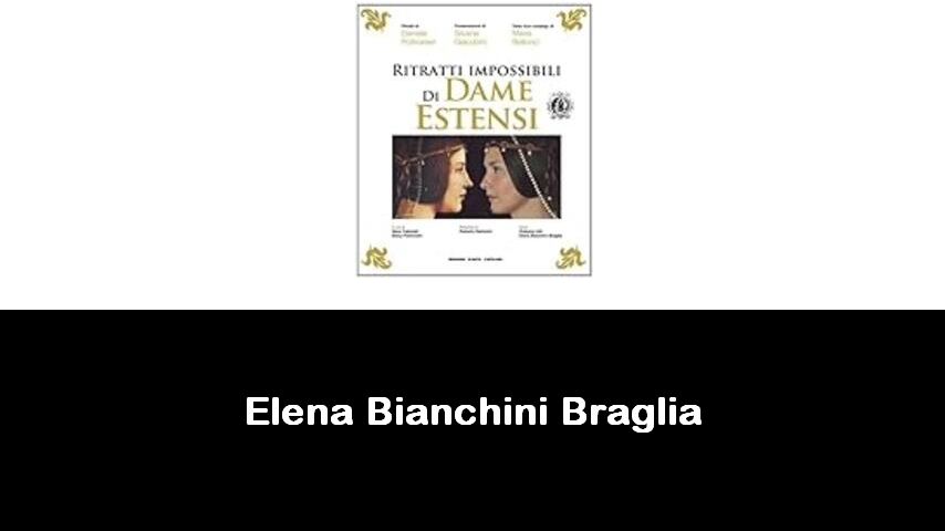 libri di Elena Bianchini Braglia