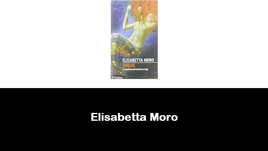 libri di Elisabetta Moro