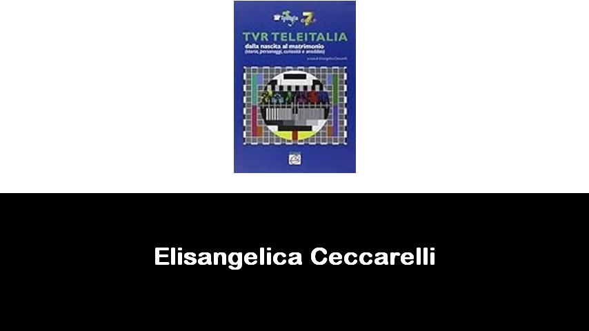 libri di Elisangelica Ceccarelli