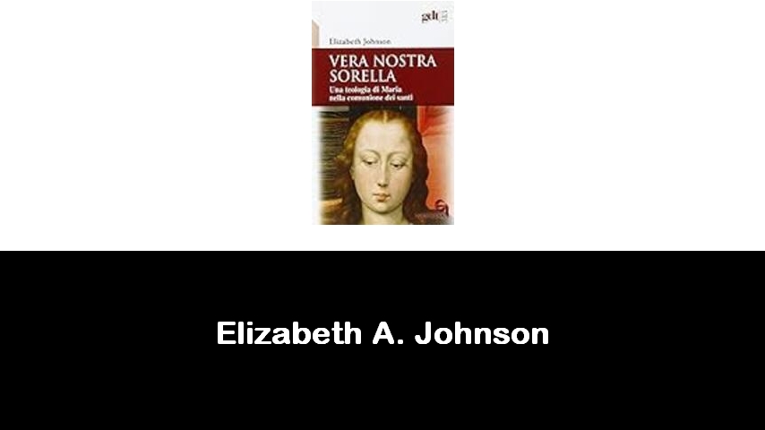 libri di Elizabeth A. Johnson