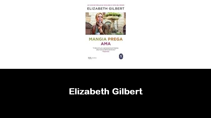 libri di Elizabeth Gilbert