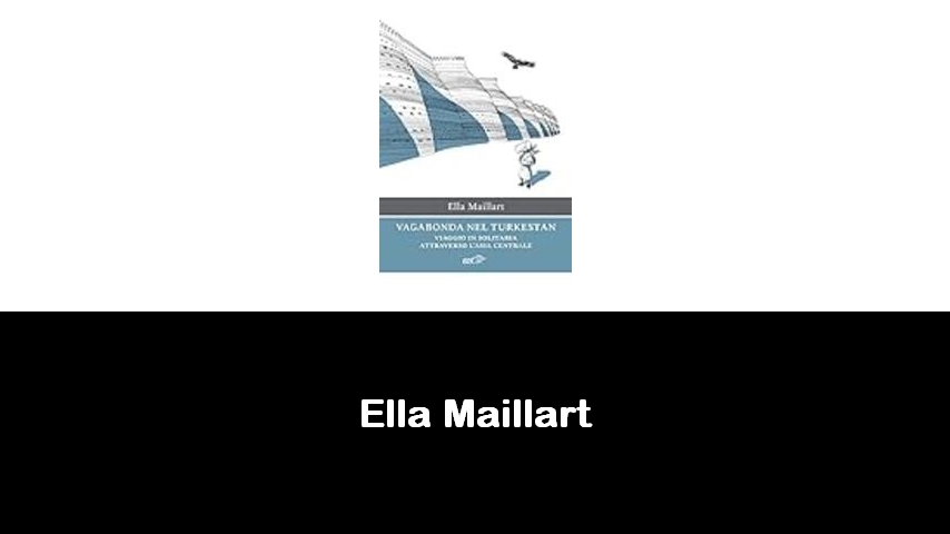 libri di Ella Maillart