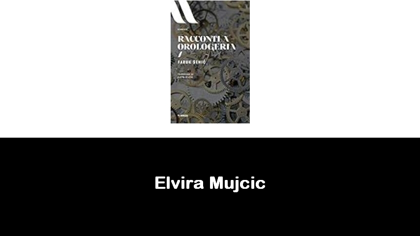 libri di Elvira Mujcic