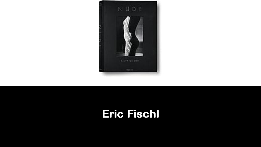 libri di Eric Fischl