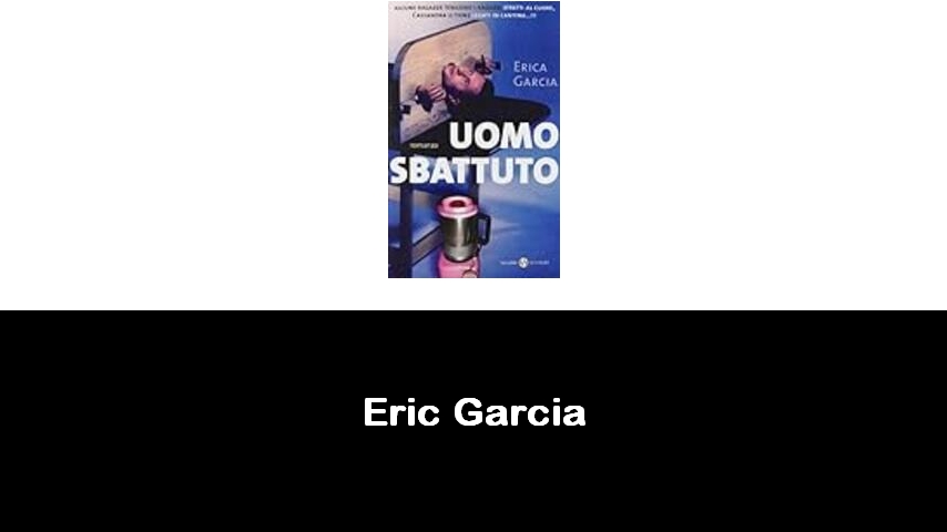 libri di Eric Garcia