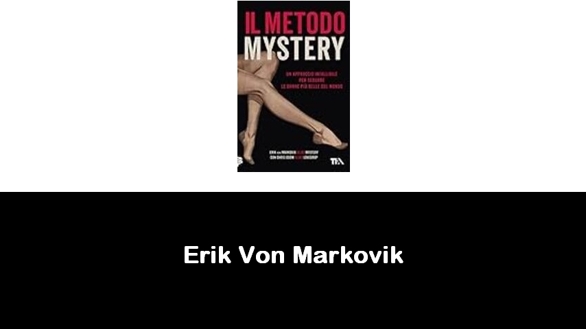 libri di Erik Von Markovik