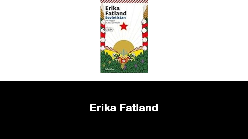 libri di Erika Fatland