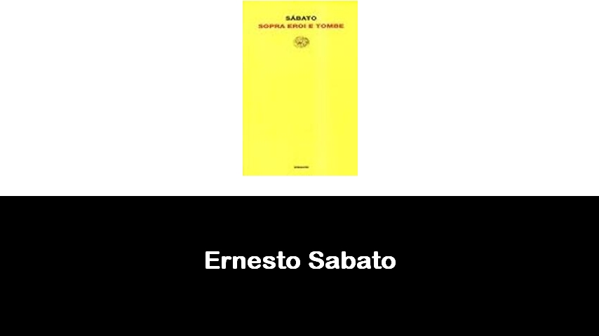 libri di Ernesto Sabato