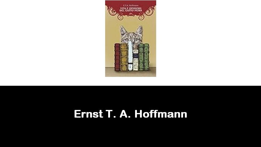 libri di Ernst T. A. Hoffmann