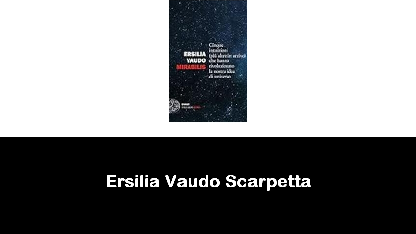 libri di Ersilia Vaudo Scarpetta