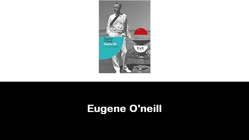 libri di Eugene O'neill