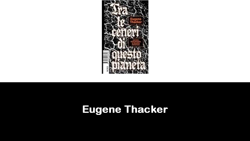 libri di Eugene Thacker