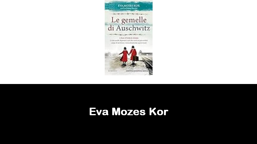 libri di Eva Mozes Kor