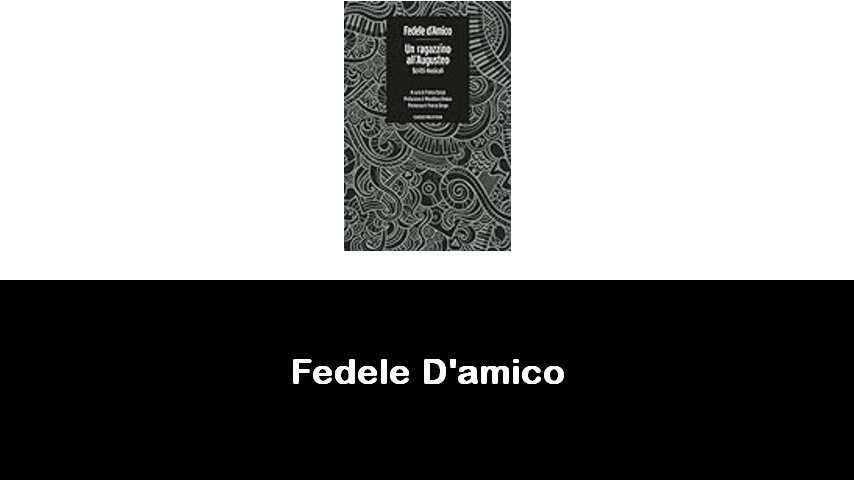 libri di Fedele D'amico