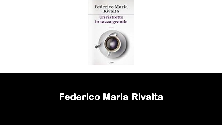 libri di Federico Maria Rivalta