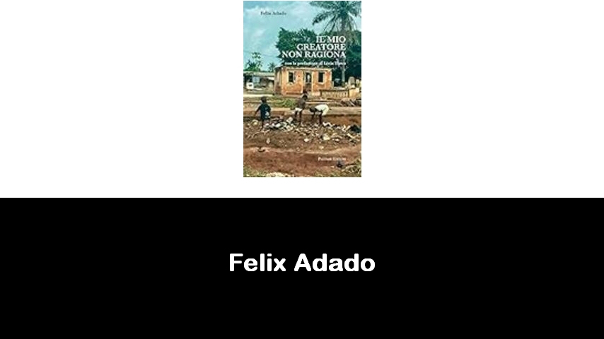 libri di Felix Adado