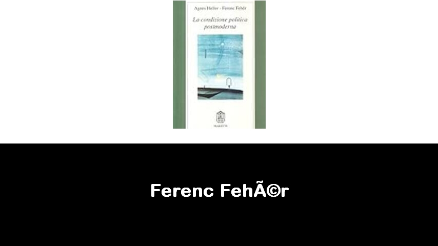 libri di Ferenc Fehér