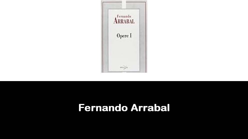 libri di Fernando Arrabal