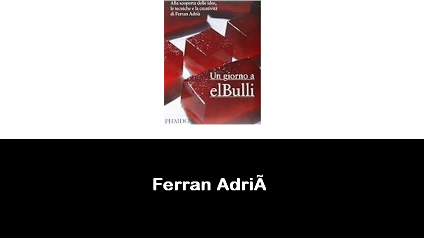 libri di Ferran Adrià