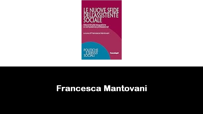 libri di Francesca Mantovani