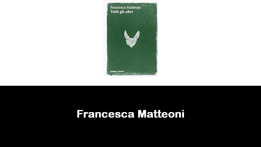 libri di Francesca Matteoni