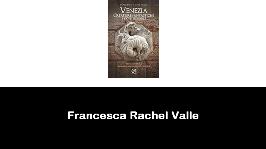 libri di Francesca Rachel Valle