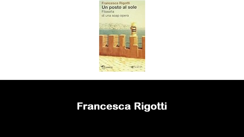 libri di Francesca Rigotti
