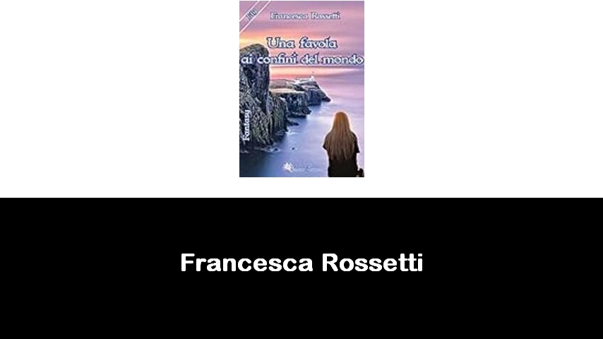 libri di Francesca Rossetti