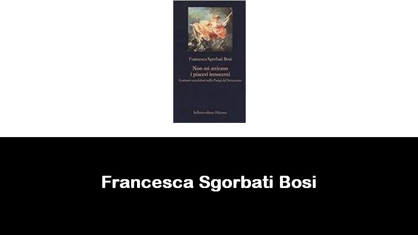 libri di Francesca Sgorbati Bosi