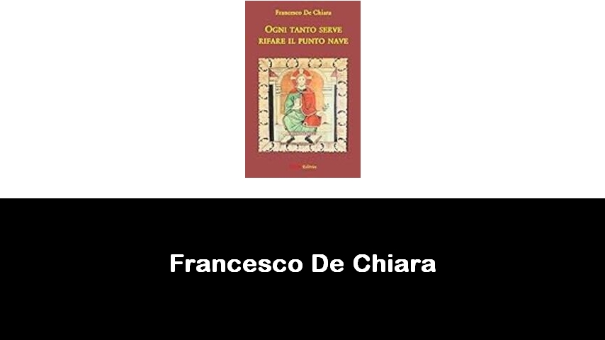 libri di Francesco De Chiara