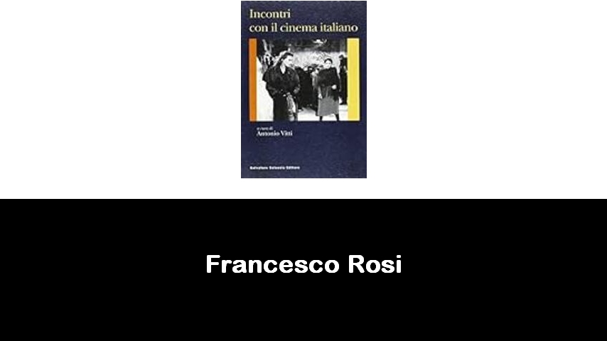 libri di Francesco Rosi
