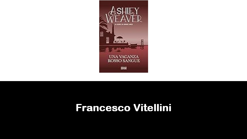 libri di Francesco Vitellini
