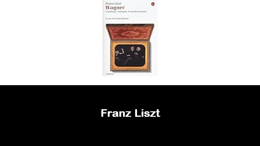 libri di Franz Liszt