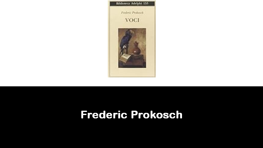 libri di Frederic Prokosch