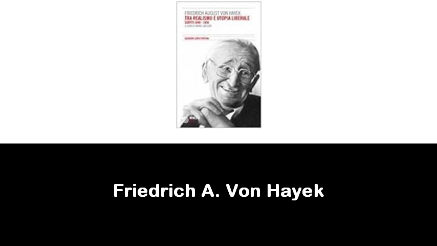 libri di Friedrich A. Von Hayek