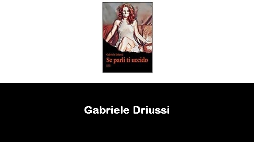 libri di Gabriele Driussi