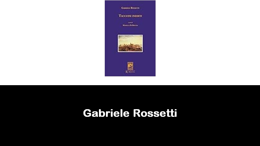 libri di Gabriele Rossetti