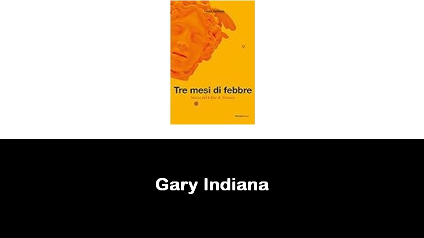 libri di Gary Indiana