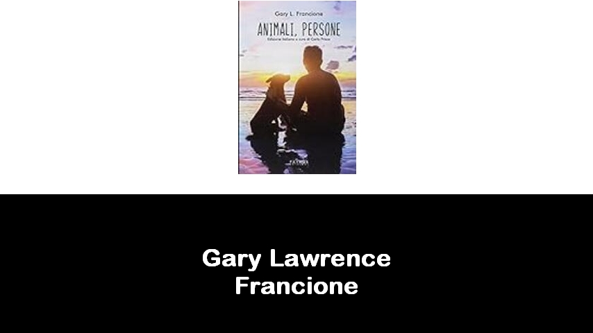 libri di Gary Lawrence Francione