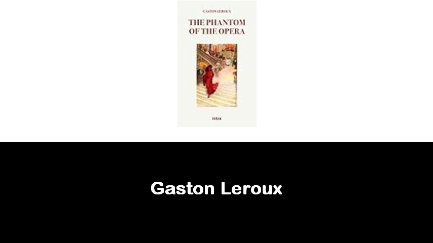 libri di Gaston Leroux