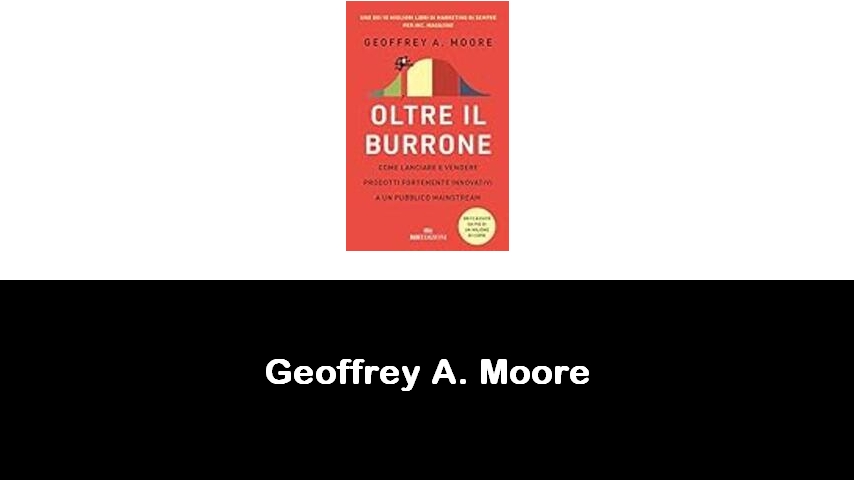 libri di Geoffrey A. Moore