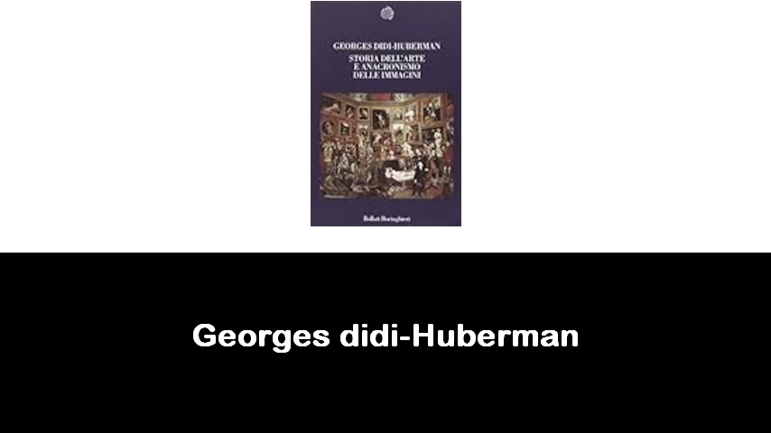 libri di Georges didi-Huberman